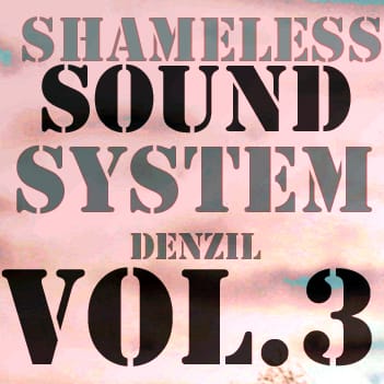 Denzil - Shameless Soundsystem Volume 3
