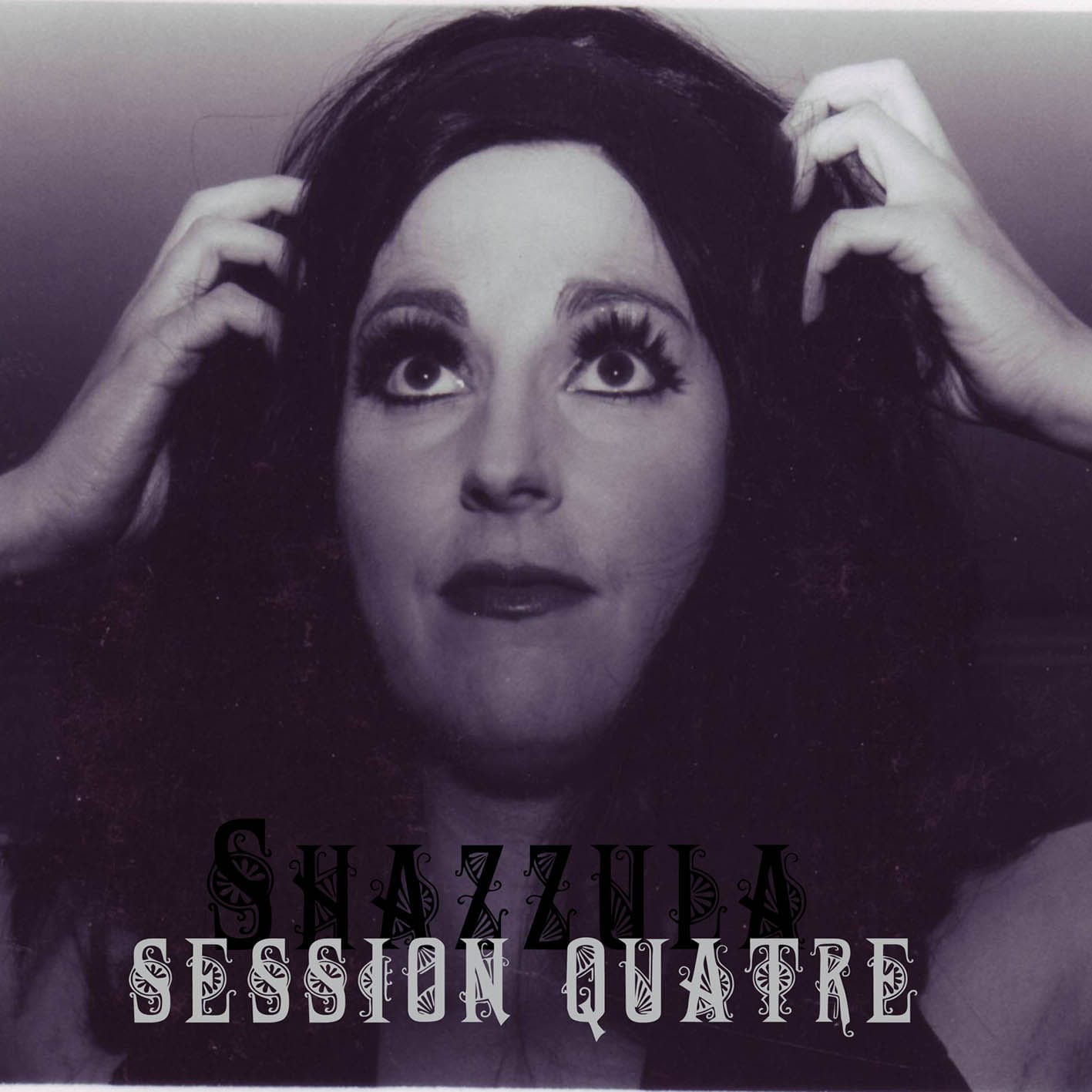 Shazzula - Session Quatre