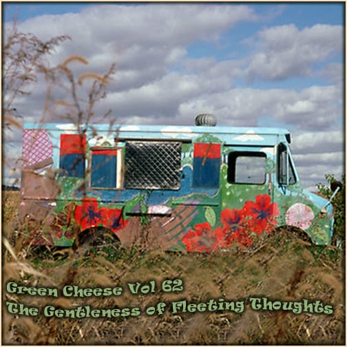 Green Cheese - The Gentleness Of Fleeting Thoughts