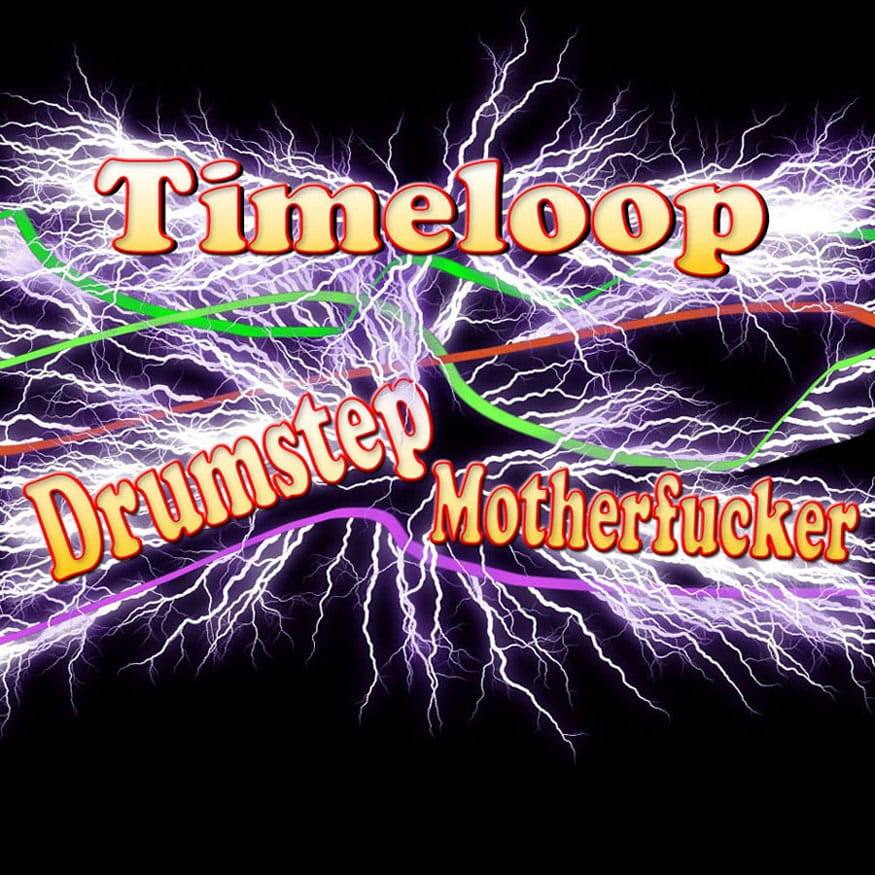 Timeloop - Drumstep Motherfucker
