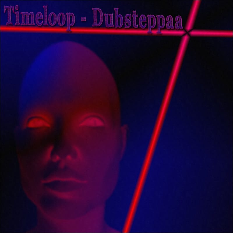 Timeloop - Dubsteppaa