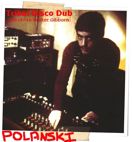 Polanski - Tribal Disco Dub (Tribute To Walter Gibbons)