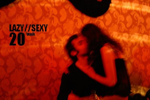 Vepik - Lazy//Sexy 20