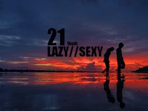 Vepik - Lazy//Sexy 21