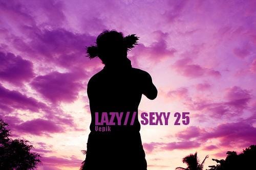 Vepik - Lazy//Sexy 25