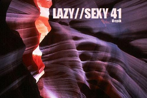 Vepik - Lazy//Sexy 41 – U4EA
