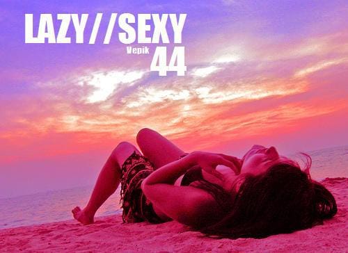Vepik - Lazy//Sexy 44 – Silkwaves