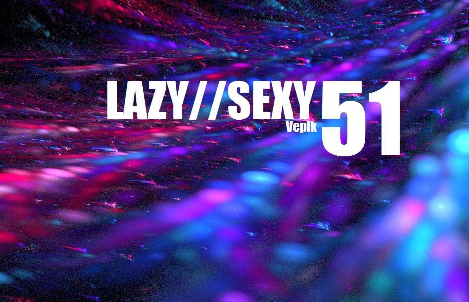 Vepik - Lazy//Sexy 51 - Starpools