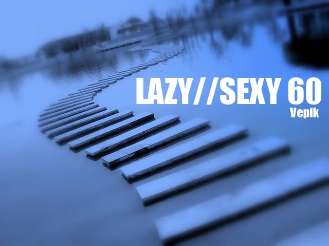 Vepik - Lazy//Sexy 60 – Ice Louge