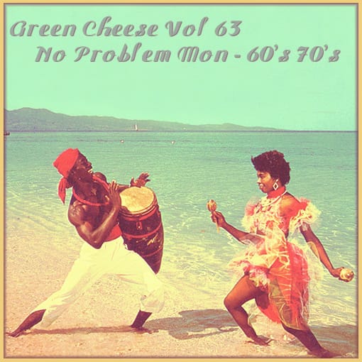 Green Cheese - Vol. 63 No Problem Mon