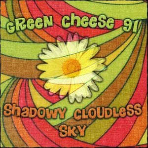 Green Cheese - Vol. 91 Shadowy Cloudless Sky