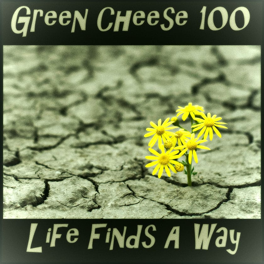 Green Cheese - Vol. 100 Life Finds A Way