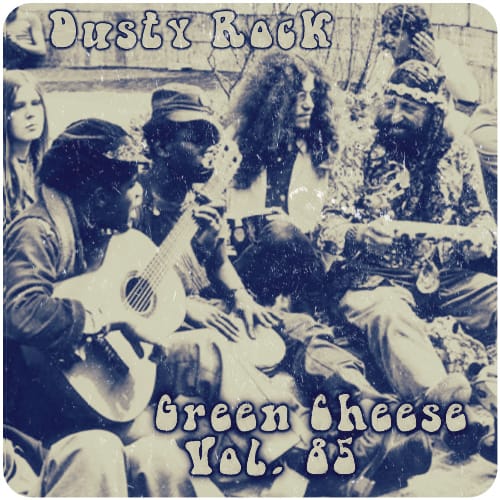 Green Cheese - Vol. 85 Dusty Rock