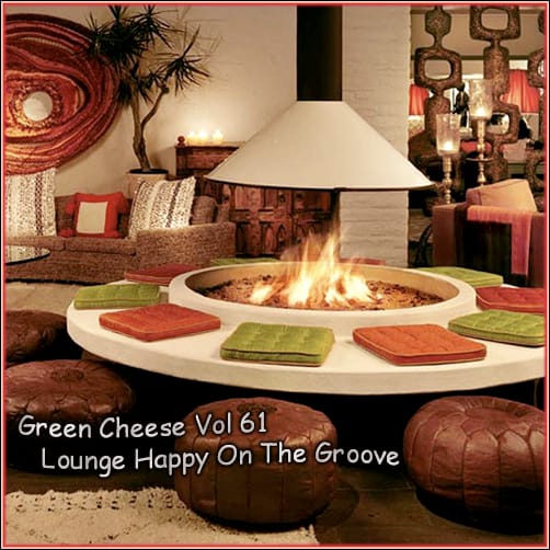 Green Cheese - Vol. 61 Lounge Happy On The Groove