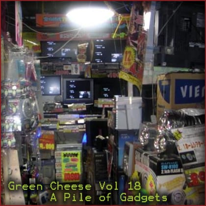 Green Cheese - Vol. 18 A Pile Of Gadgets