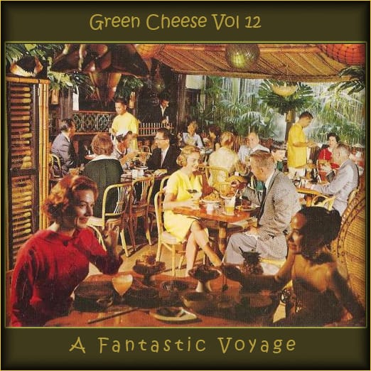 Green Cheese - Vol. 12 A Fantastic Voyage