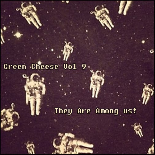 Green Cheese - Vol 09. They Are Among Us