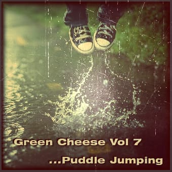 Green Cheese - Vol. 07 Puddle Jumping