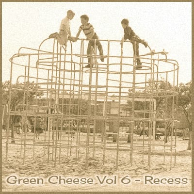 Green Cheese - Vol. 06 Recess