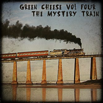 Green Cheese - Vol. 04 The Mystery Train