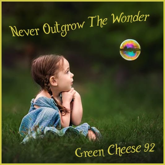 Green Cheese - Vol. 92 Never Outgrow The Wonder