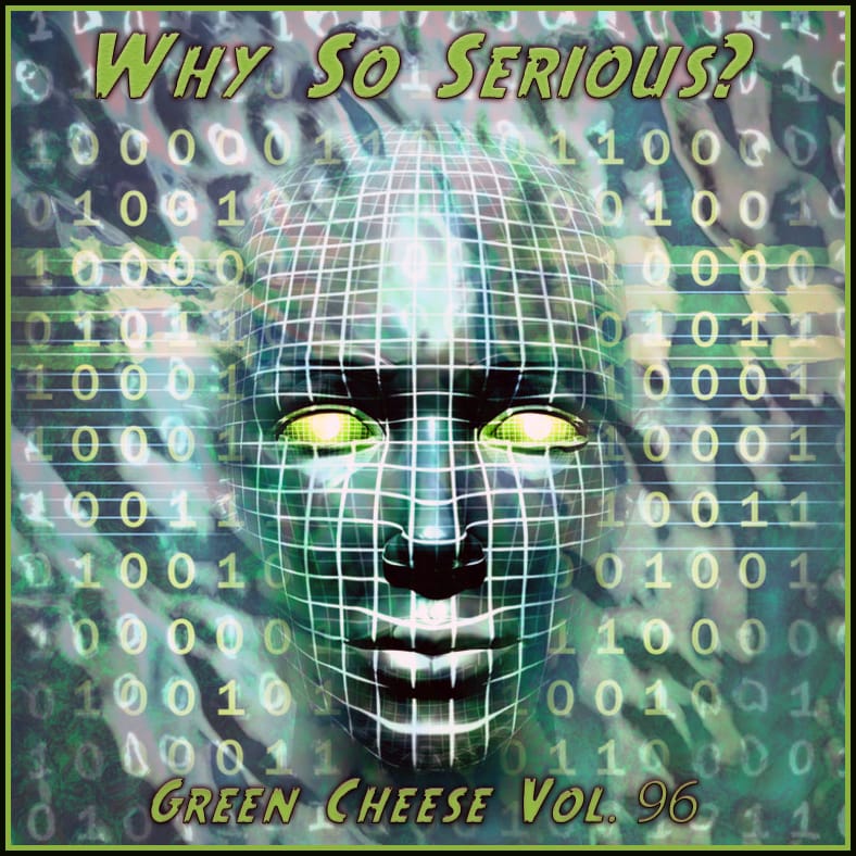 Green Cheese - Vol. 96 Why So Serious