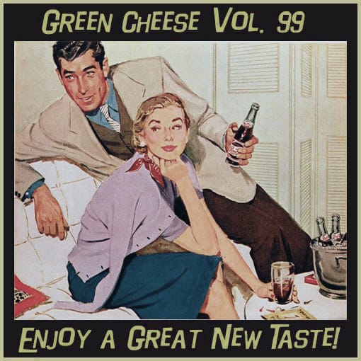 Green Cheese - Vol. 99 Enjoy A Great New Taste