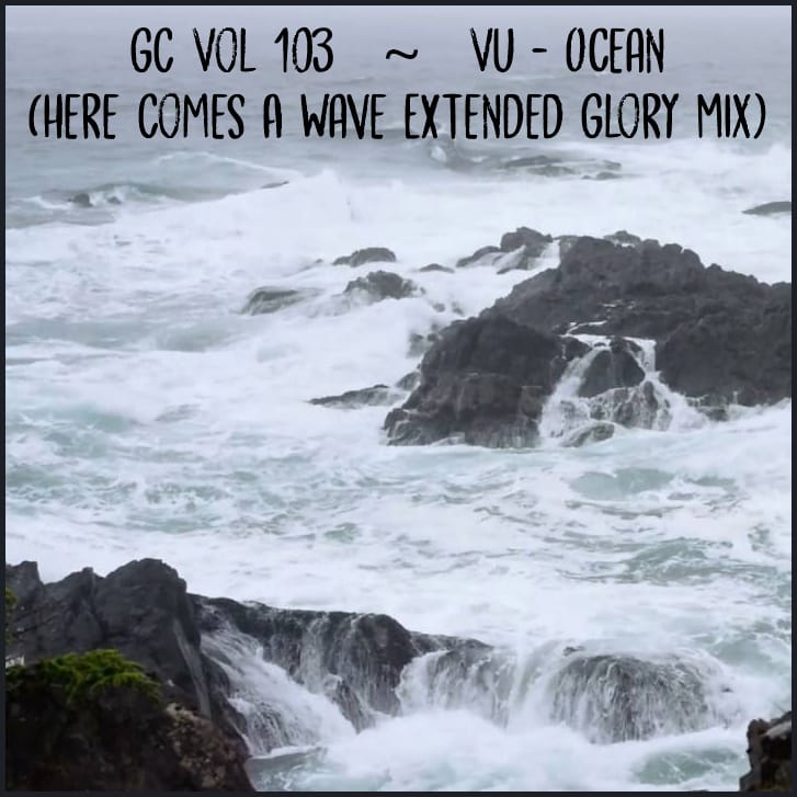 Green Cheese - Vol. 103 Ocean (Here Comes A Wave Extended Glory Mix)
