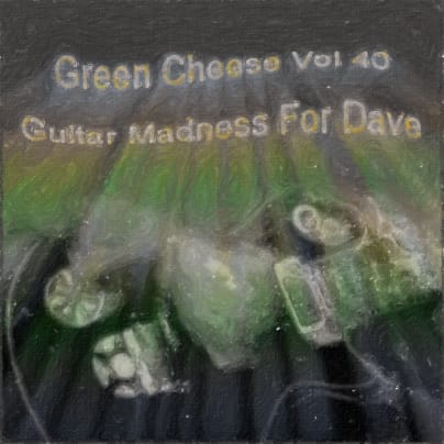 Green Cheese - Vol. 40 Guitar Madness For Dave
