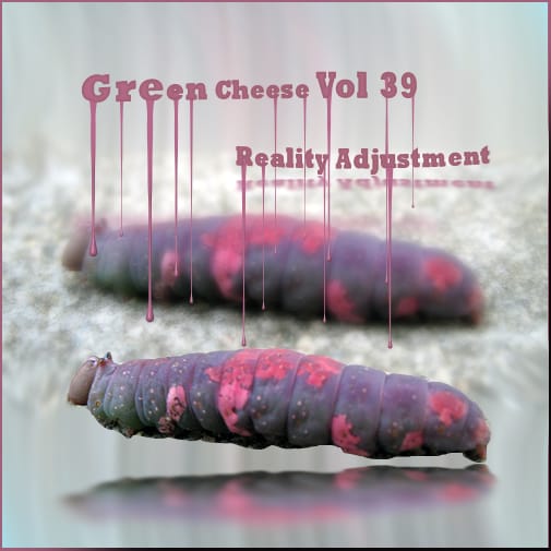 Green Cheese - Vol. 39 Reality Adjustment