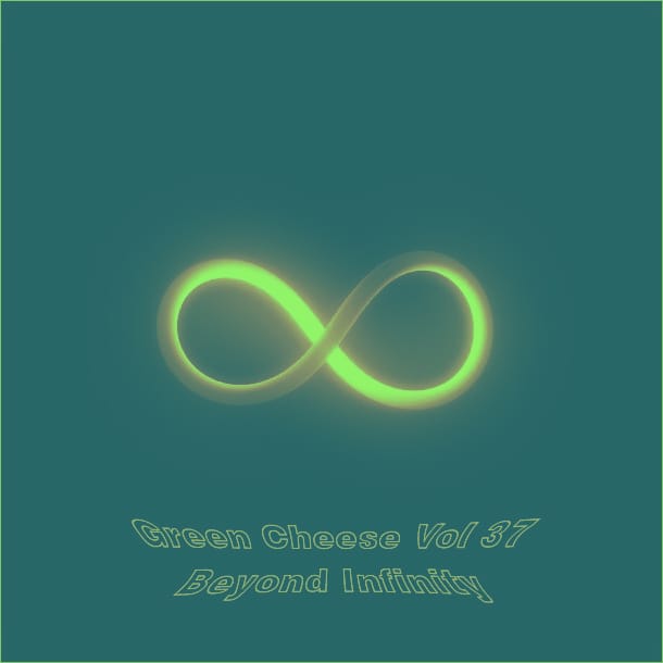 Green Cheese - Vol. 37 Beyond Infinity