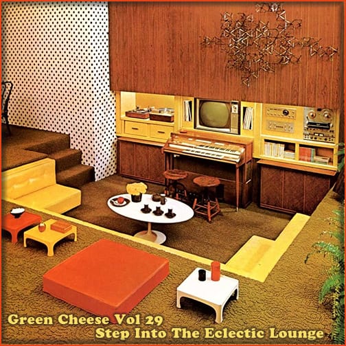 Green Cheese - Vol. 29 Step Into The Eclectic Lounge