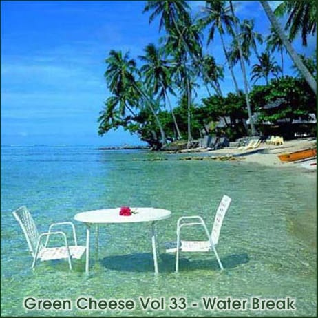 Green Cheese - Vol. 33 Water Break