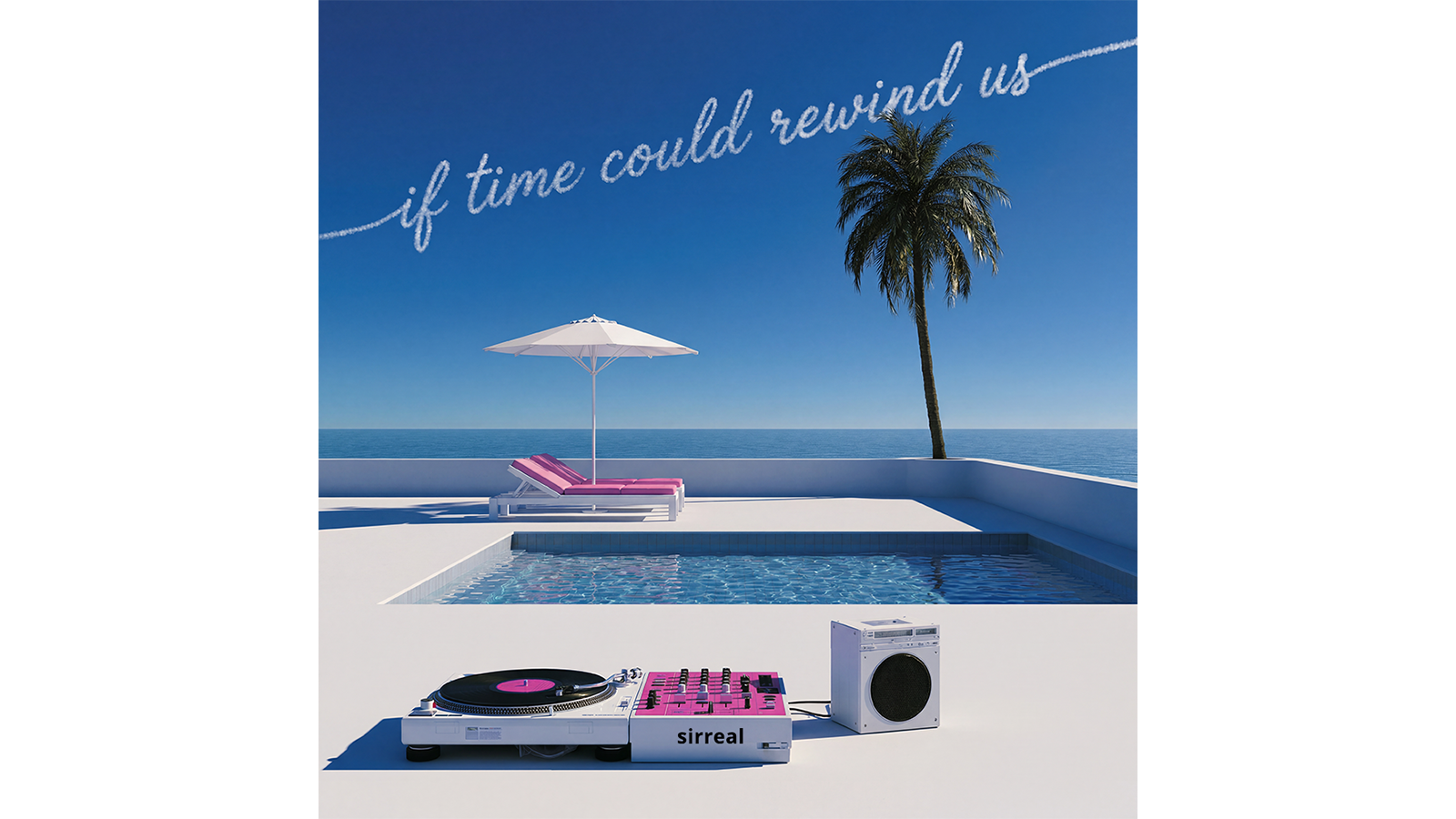 sirreal - if time could rewind us