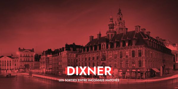 Dixner à Lille : quand les inconnus se rencontrent pour de vrai
