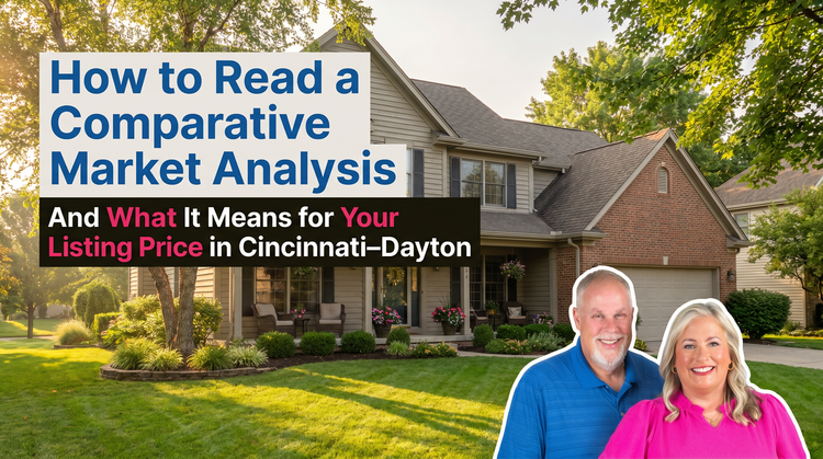 How to Read a Comparative Market Analysis — And What It Means for Your Listing Price in Cincinnati–Dayton