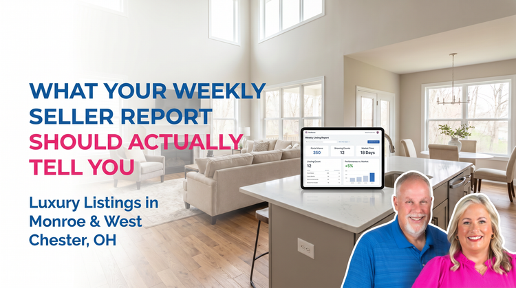 What the Weekly Seller Report Tells You That Most Agents Never Share — Especially on Luxury Listings in Monroe or West Chester
