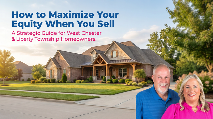 How Equity-Rich Sellers in West Chester and Liberty Township Are Treating Their Home as a Financial Asset