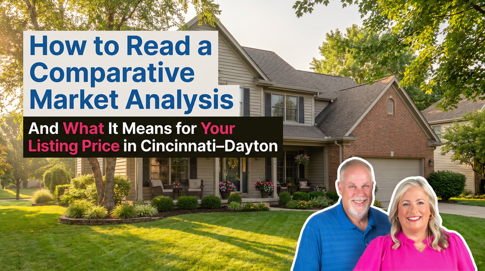 How to Read a Comparative Market Analysis — And What It Means for Your Listing Price in Cincinnati–Dayton