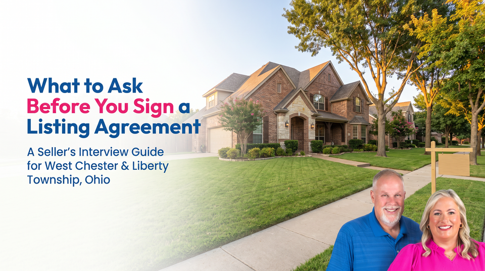 How to Interview a Real Estate Agent in West Chester or Liberty Township Before Signing a Listing Agreement