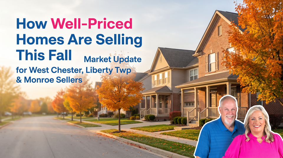 September 2026 Market Update: West Chester, Liberty Township & Monroe — Well-Priced Homes Still Sold in About 10 Days