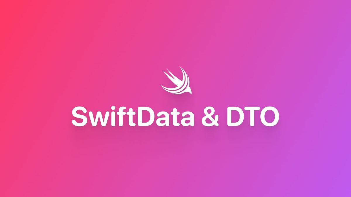 SwiftData｜使用 DTO 处理网络请求