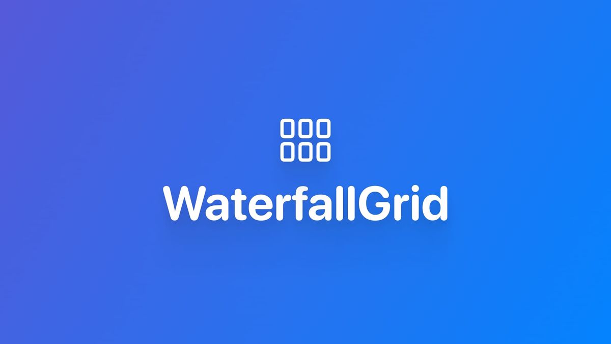 使用 WaterfallGrid 实现瀑布流布局
