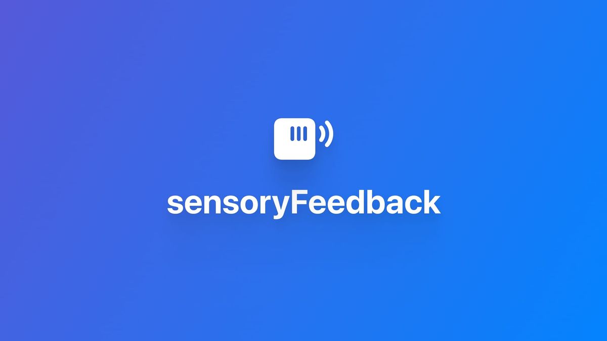 SwiftUI｜使用 sensoryFeedback 添加触感反馈
