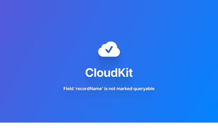 CloudKit｜解决 Field 'recordName' is not marked queryable 错误