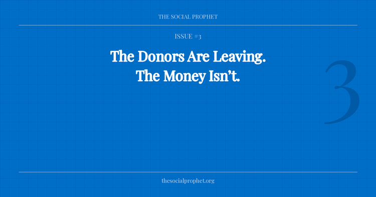 Issue #3: "The Social Prophet Issue 3 — The Donors Are Leaving"