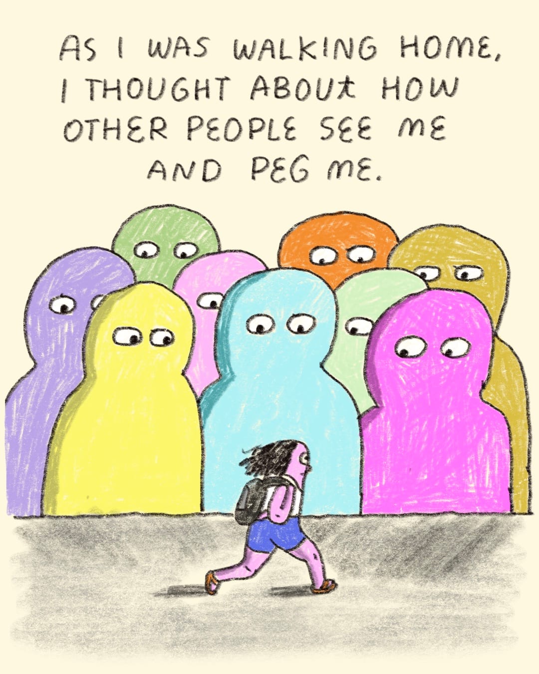 The pink character walks along a blank landscape. In her imagination, featureless characters loom over her. The caption reads: "As I was walking home, I thought about how other people see me and peg me."