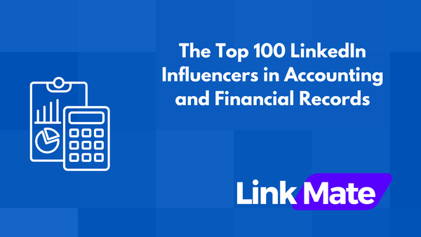 The Top 100 LinkedIn Influencers in Accounting and Financial Records