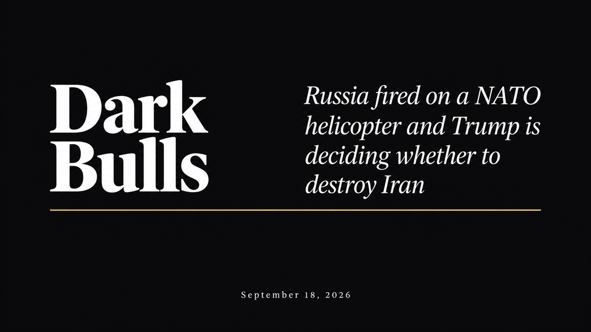 Russia fired on a NATO helicopter and Trump is deciding whether to destroy Iran