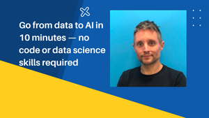 Go from data to AI in 10 minutes — no code required